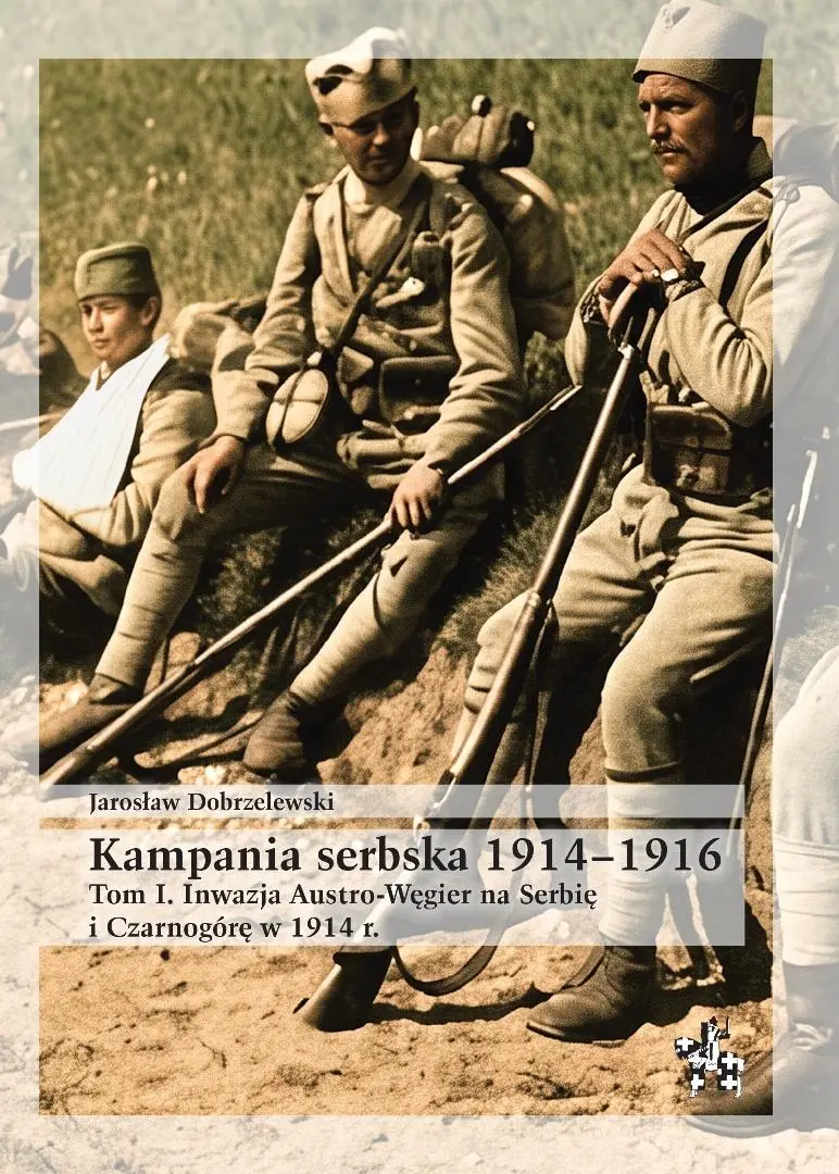 Kampania serbska 1914-1916 T.1 Inwazja Austro... - Książki