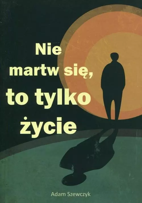 Nie martw się, to tylko życie - Książki