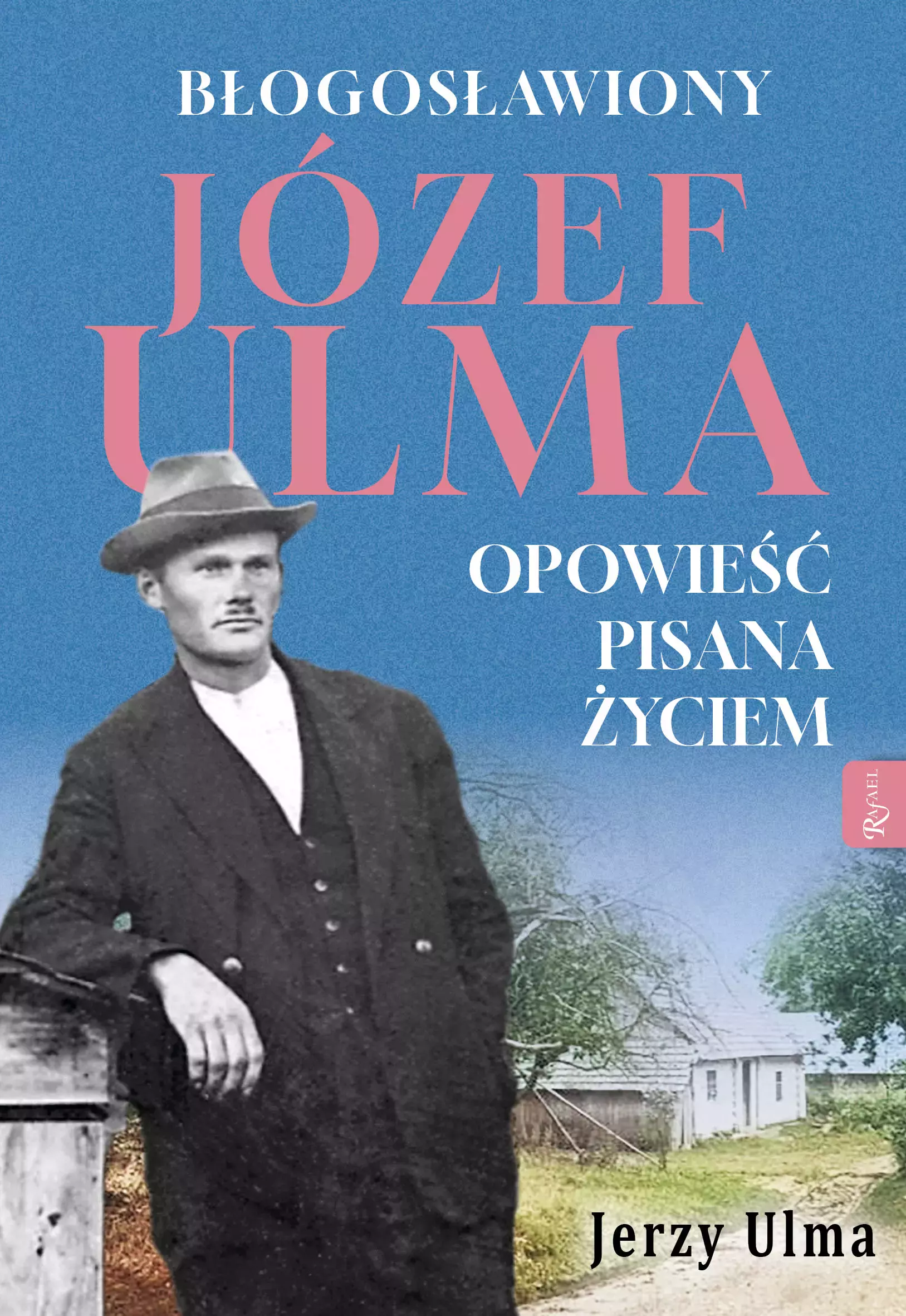 Błogosławiony Józef Ulma. Opowieść pisana życiem, O moim wujku „Ulmanie” słów kilka… - Książki
