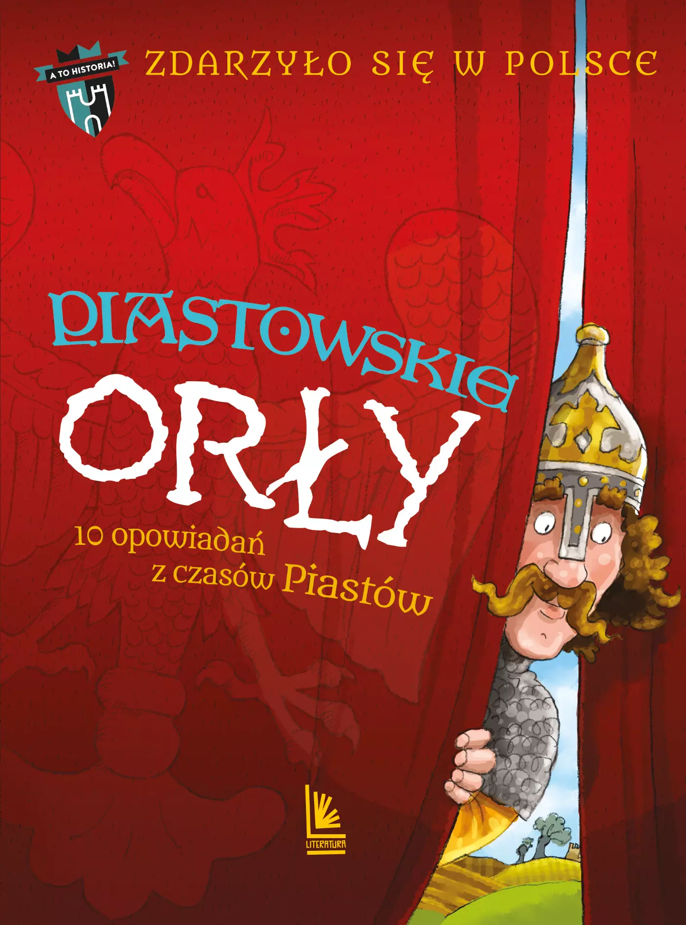 Zdarzyło się w Polsce. Tom 1. Piastowskie Orły. 10 opowiadań z czasów Piastów - Książki