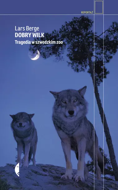 Dobry wilk. Tragedia w szwedzkim zoo - Książki