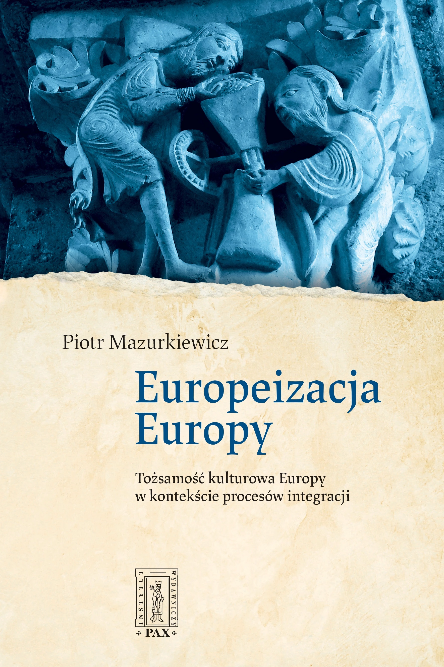 Europeizacja Europy. Tożsamość kulturowa Europy w kontekście procesów integracji - Książki