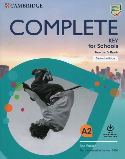 Complete key for Schools. Second edition. A2. Teacher's Book with Downloadable Resource Pack Exam 2020 - Książki