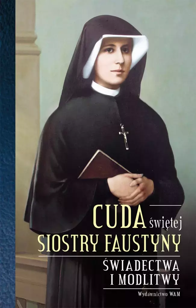Cuda świętej Siostry Faustyny. Świadectwa i modlitwy - Książki