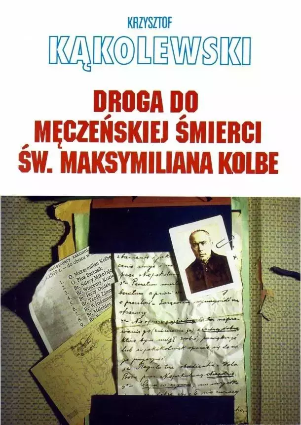 Droga do męczeńskiej śmierci św. Maksymiliana... - Książki