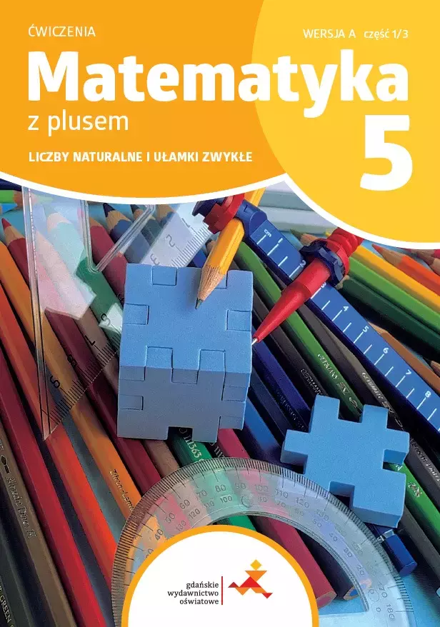 Matematyka z plusem. Szkoła podstawowa klasa 5. Zeszyt ćwiczeń. Liczby naturalne i ułamki zwykłe. Wersja A. Wydanie na rok szkolny 2024/2025 - Książki
