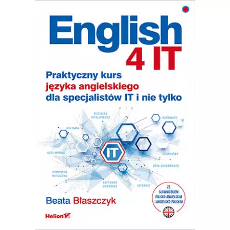 English 4 IT. Praktyczny kurs języka angielskiego dla specjalistów IT i nie tylko - Książki