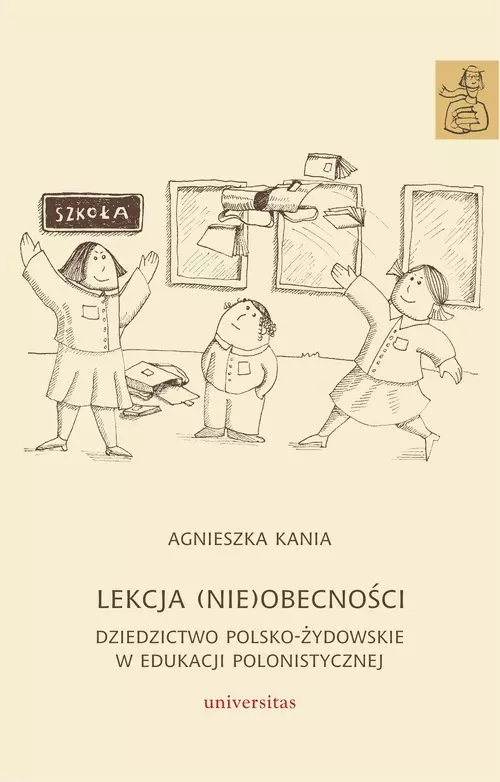 Lekcja (nie)obecności. Dziedzictwo polsko-żydowskie w edukacji polonistycznej - Książki