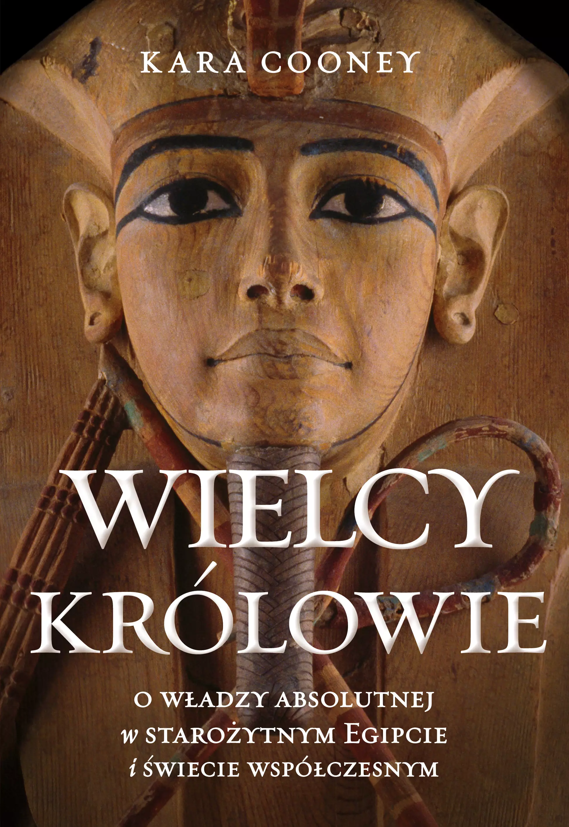 Wielcy królowie. O władzy absolutnej w starożytnym Egipcie i świecie współczesnym - Książki