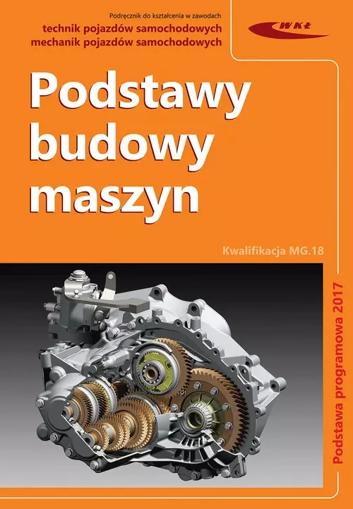 Kwalifikacja MG. 18. Podstawy budowy maszyn - Książki