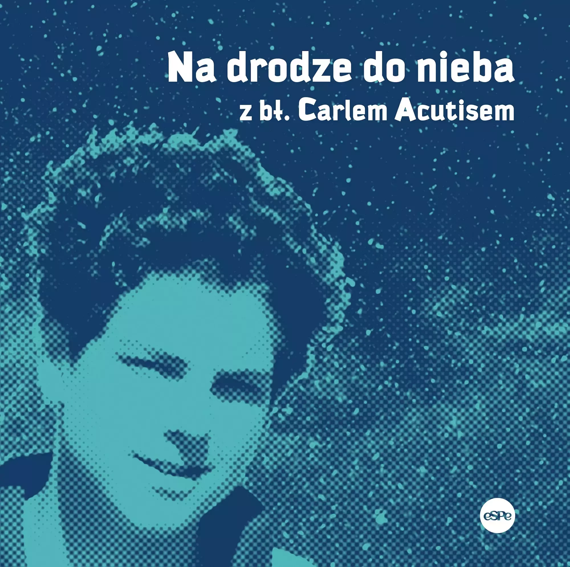 Na drodze do nieba z bł. Carlem Acutisem - Książki