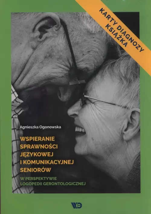 Wspieranie sprawności językowej i komunikacyjnej seniorów w perspektywie logopedii gerontologicznej - Książki