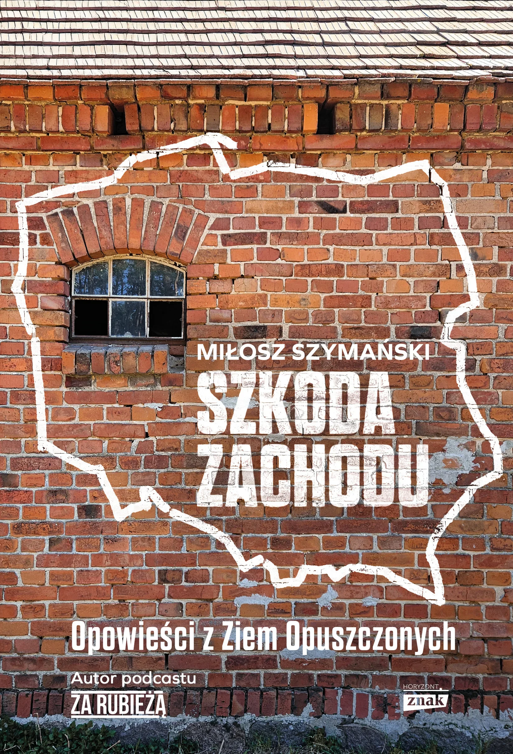 Szkoda Zachodu. Opowieści z Ziem Opuszczonych - Książki