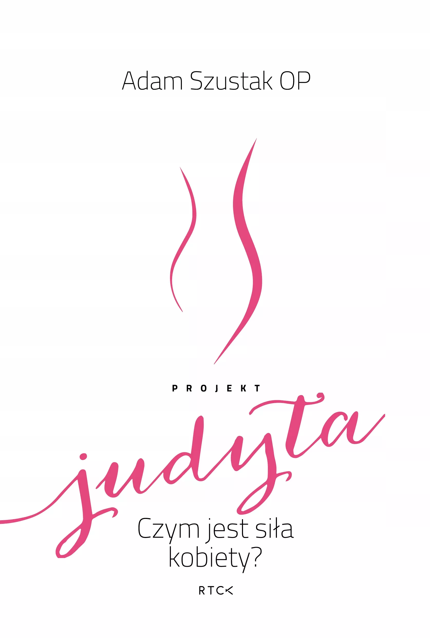 Projekt Judyta. Czym jest siła kobiety? - Książki