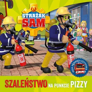 Strażak Sam. Szaleństwo na punkcie pizzy. Moja pierwsza czytanka - Książki