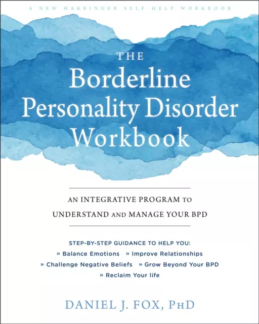 The Borderline Personality Disorder Workbook: An Integrative Program to Understand and Manage Your BPD - Książki
