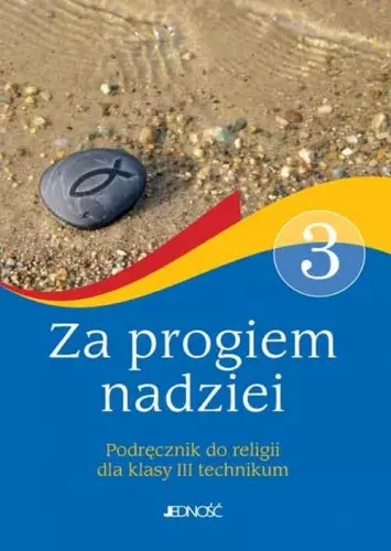 Za progiem nadziei. Podręcznik do religii dla klasy 3 technikum - Książki