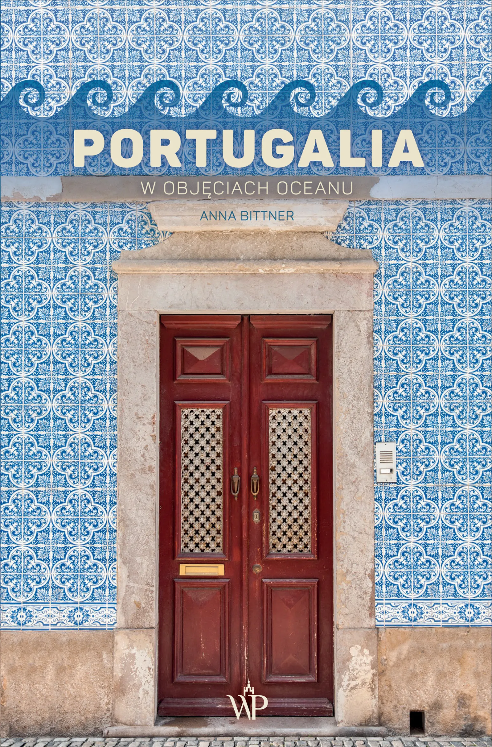 Portugalia. W objęciach oceanu - Książki