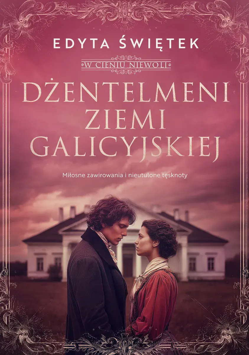 W cieniu niewoli. Tom 1. Dżentelmeni ziemi galicyjskiej - Książki