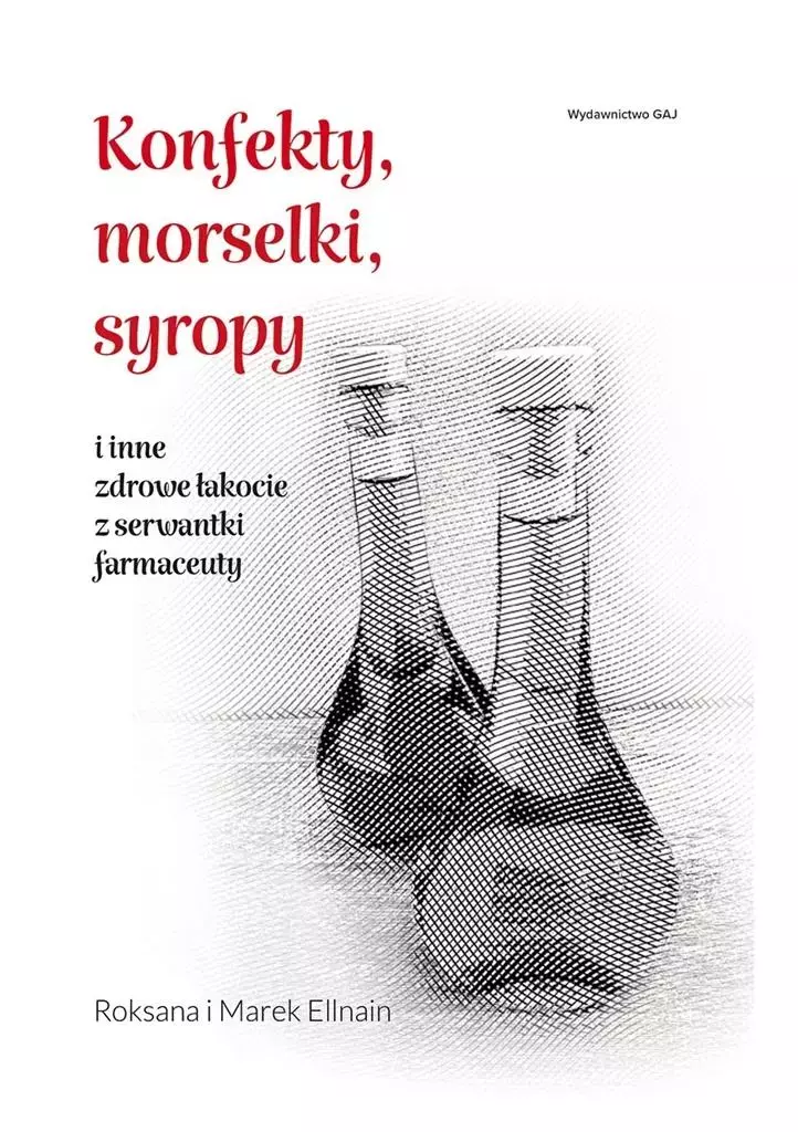 Konfekty, morselki, syropy i inne zdrowe łakocie z serwantki farmaceuty - Książki