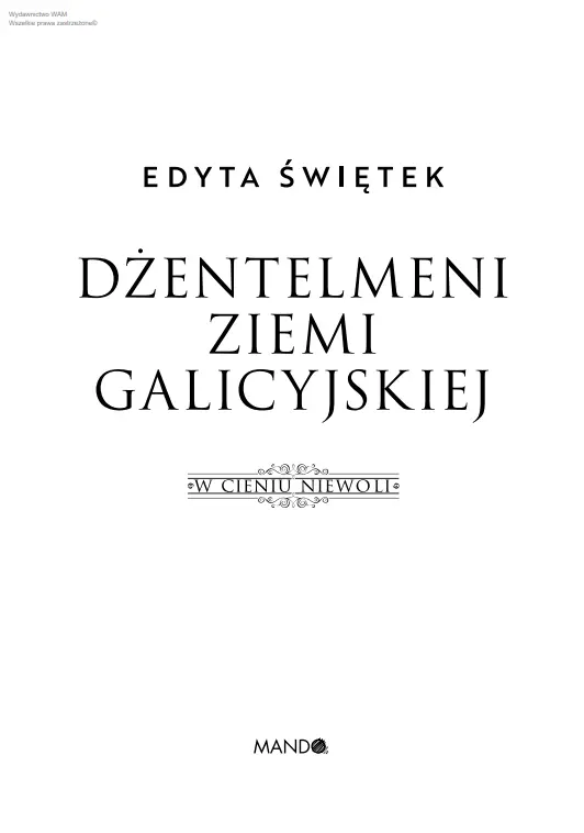 W cieniu niewoli. Tom 1. Dżentelmeni ziemi galicyjskiej - Książki
