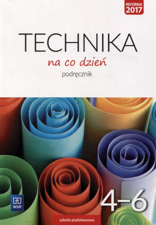 Technika na co dzień. Podręcznik. Klasy 4-6. Szkoła podstawowa, wydanie 3 - Książki