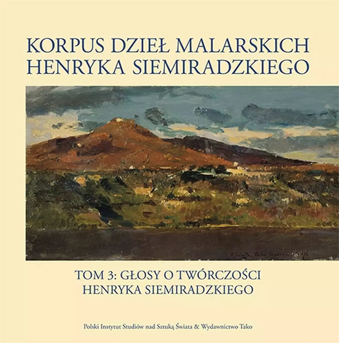 Korpus dzieł malarskich Henryka Siemiradzkiego. Głosy o twórczości Henryka Siemiradzkiego. Tom 3 - Książki