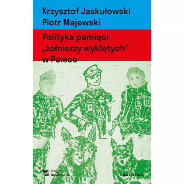 Polityka pamięci "żołnierzy wyklętych" w Polsce. Nacjonalizm autorytarny, hegemonia i emocje - Książki