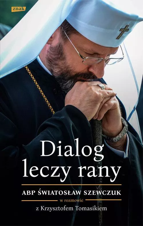 Dialog leczy rany. Abp Światosław Szewczuk w rozmowie z Krzysztofem Tomasikiem - Książki