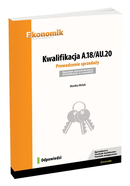 Kwalifikacja A.18/AU.20. Prowadzenie sprzedaży. Egzamin potwierdzający kwalifikacje w zawodzie. Odpowiedzi - Książki