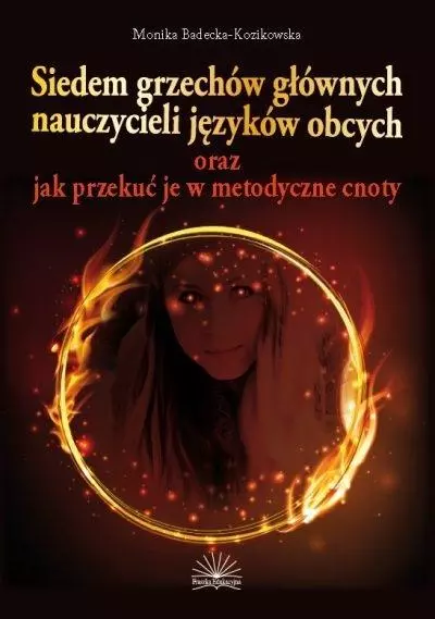 Siedem grzechów głównych nauczycieli j. obcych oraz jak przekuć je w metodyczne cnoty - Książki