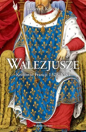 Walezjusze. Królowie Francji 1328-1589 - Książki