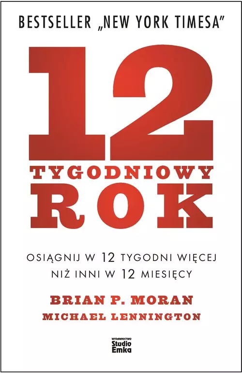 12-tygodniowy rok. Osiągnij w 12 tygodni więcej niż inni w 12 miesięcy - Książki