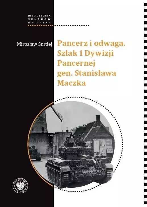 Pancerz i odwaga. Szlak 1 Dywizji Pancernej gen. Stanisława Maczka - Książki