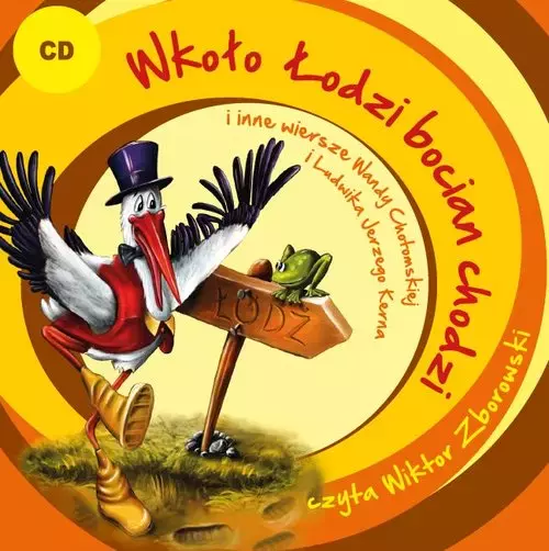 Wkoło Łodzi bocian chodzi i inne wiersze Wandy Chotomskiej i Ludwika Jerzego Kerna. Audiobook - Audiobooki