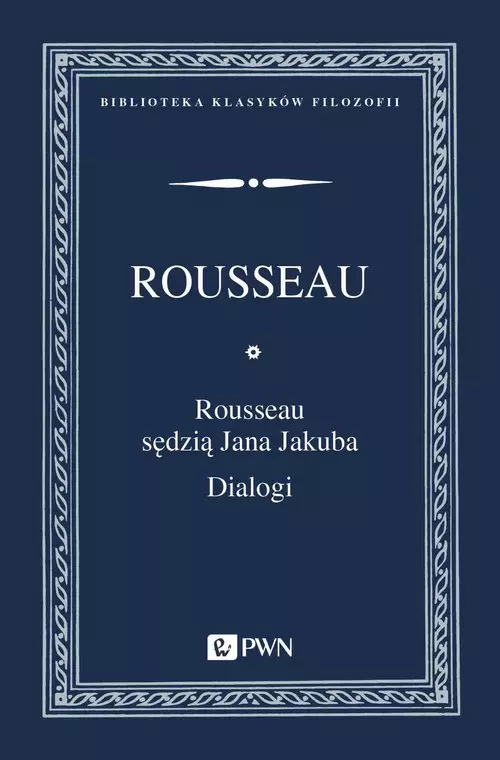 Rousseau sędzią Jana Jakuba Dialogi - Książki