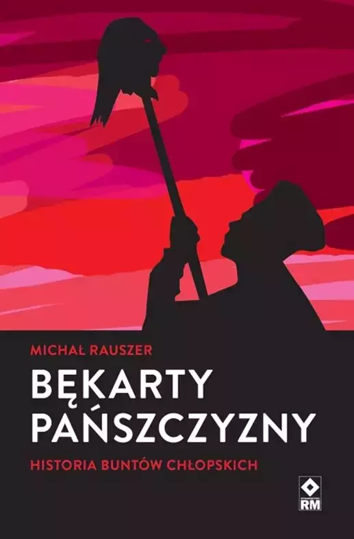 Bękarty pańszczyzny. Historia buntów chłopskich - Książki