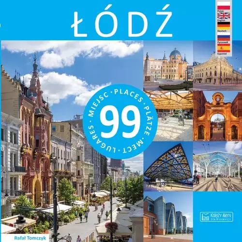 Łódź - 99 miejsc / 99 Places / 99 Platze / 99 mest/ 99 Lugares - Książki
