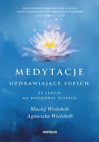 Medytacje uzdrawiające sufich. 33 lekcje na duchowej ścieżce - Książki