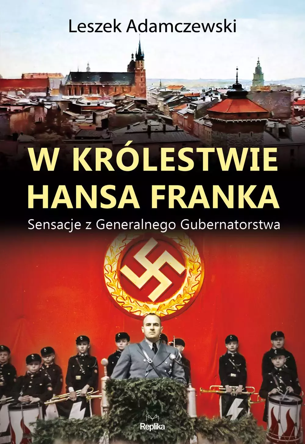W królestwie Hansa Franka. Sensacje z Generalnego Gubernatorstwa - Książki