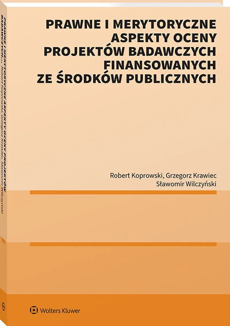 Prawne i merytoryczne aspekty oceny projektów badawczych finansowanych ze środków publicznych - Książki