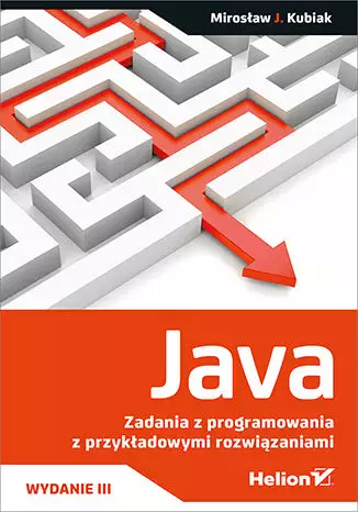 Java. Zadania z programowania z przykładowymi rozwiązaniami, wydanie 3 - Książki