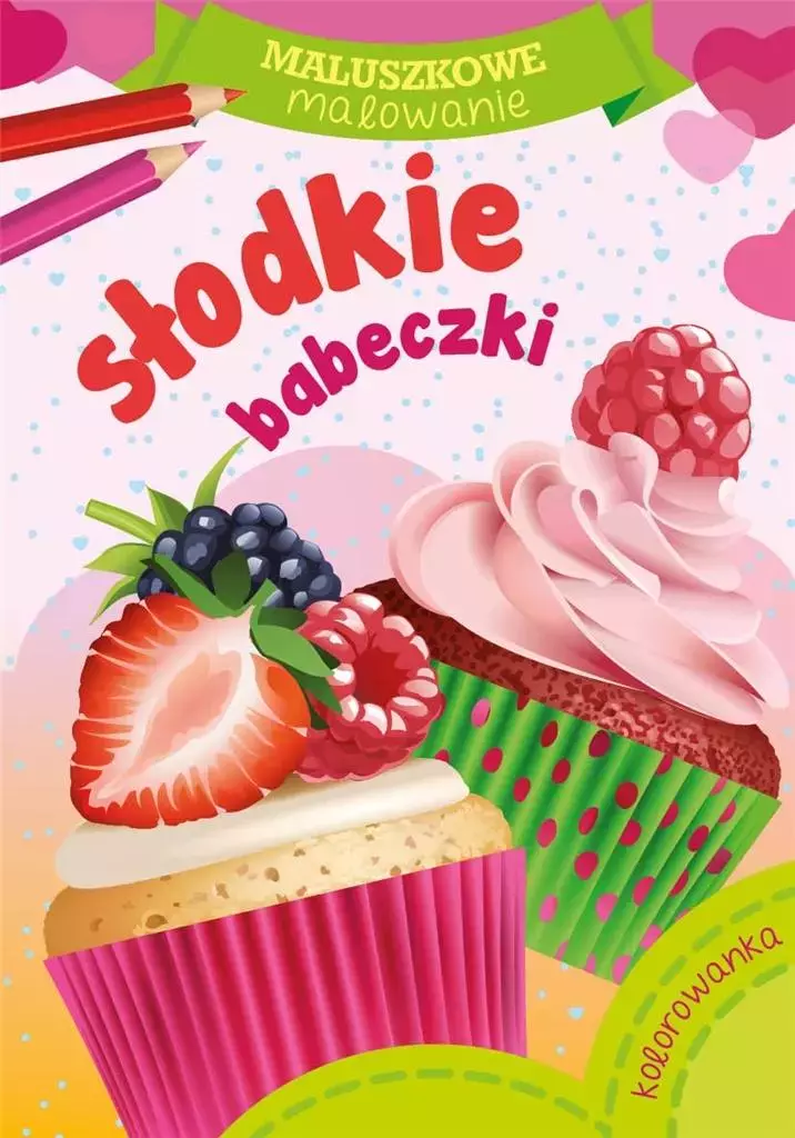 Maluszkowe malowanie. Słodkie babeczki - Książki