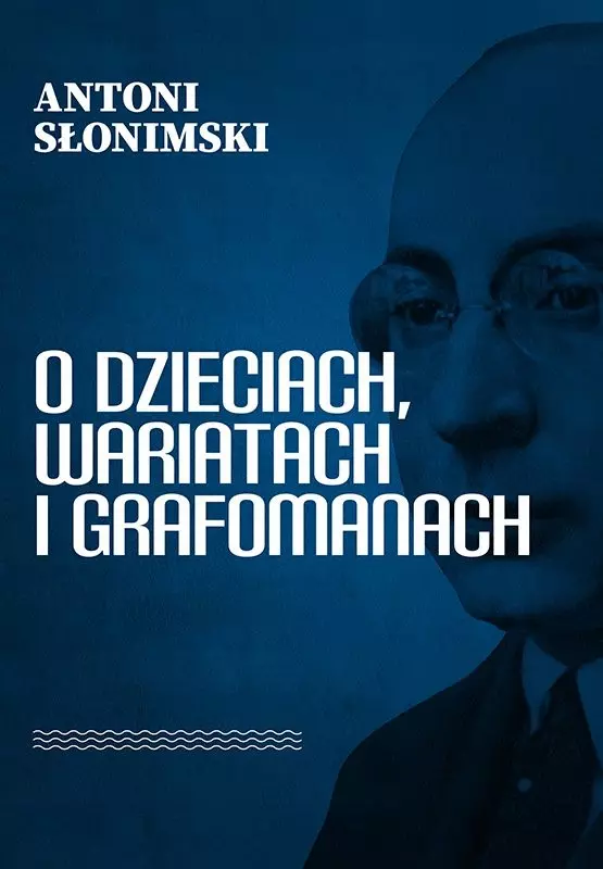 O dzieciach, wariatach i grafomanach - Książki