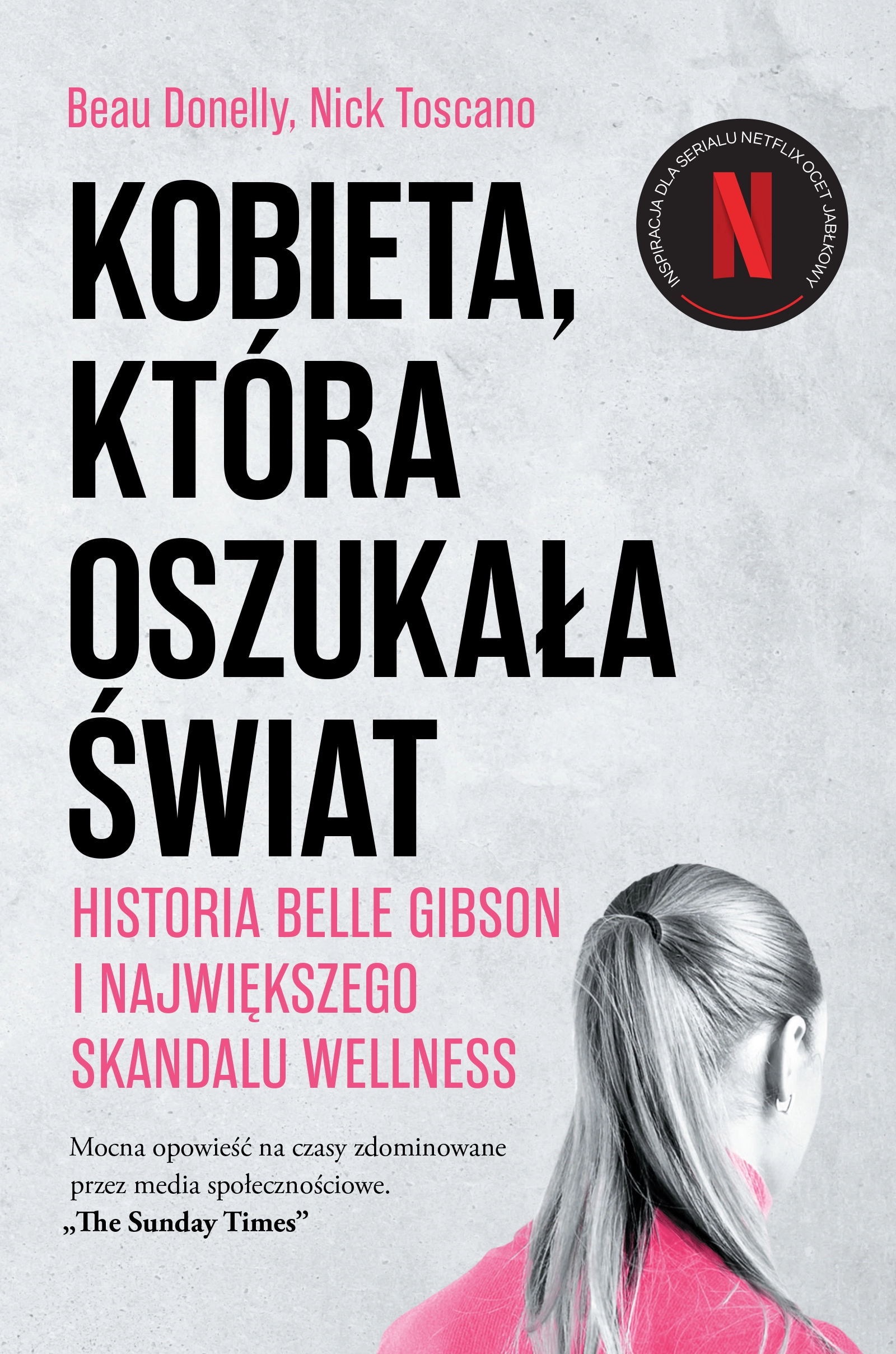 Kobieta, która oszukała świat. Historia Belle Gibson i największego skandalu wellness - Książki
