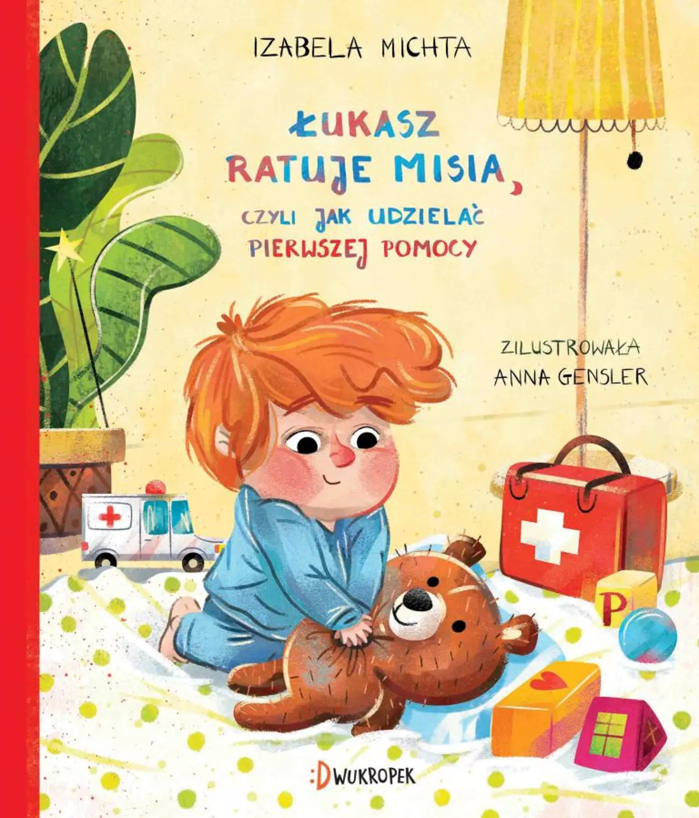 Łukasz ratuje misia, czyli jak udzielać pierwszej pomocy - Książki