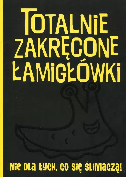 Totalnie zakręcone łamigłówki nie dla tych, co się ślimaczą! - Książki