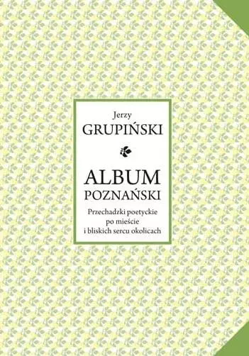 Album poznański. Przechadzki poetyckie po... - Książki