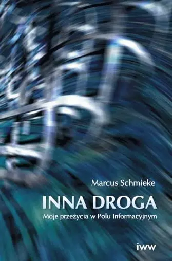 Inna droga. Moje przeżycia w Polu Informacyjnym - Książki
