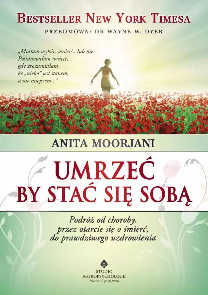 Umrzeć by stać się sobą. Podróż od choroby, przez otarcie się o śmierć do prawdziwego uzdrowienia - Książki